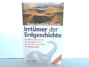 Irrtümer der Erdgeschichte Die Wüste Mittelmeer, der Urwald Sahara und die Weltherrschaft der Din...