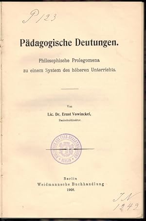 Pädagogische Deutungen. Philosophische Prolegomena zu einem System des höheren Unterrichts.