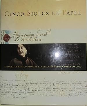 Imagen del vendedor de Cinco siglos en papel. Autgrafos y manuscritos de la coleccin a la venta por Libreria Sanchez