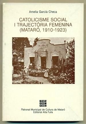 Seller image for CATOLICISME SOCIAL I TRAJECTORIA FEMENINA (MATARO 1910-1923) for sale by Ducable Libros