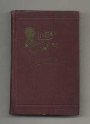 Abraham Lincoln and Men of War-Times: Some Personal Recollections of War and Politics During the ...