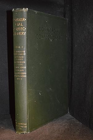 Seller image for Commercial Confectionery; A Practical Guide for Practical Men. Volume I. Bakehouse Management, Aerated Goods, Fermented Goods, Sponge Goods, Gateaux, Almond Goods, Factory Goods, Index. Volume 1 for sale by Burton Lysecki Books, ABAC/ILAB