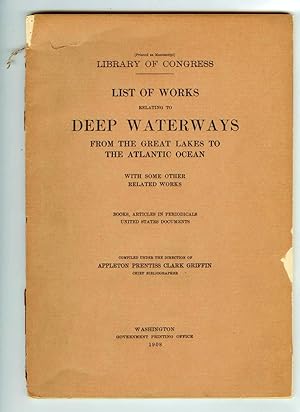 List of Works Relating to Deep Waterways From the Great Lakes to the Atlantic Ocean with some oth...