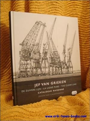 Seller image for Jef Van Grieken. De zuivere lijn / La ligne pure / The clear line. Catalogue raisonne. for sale by BOOKSELLER  -  ERIK TONEN  BOOKS