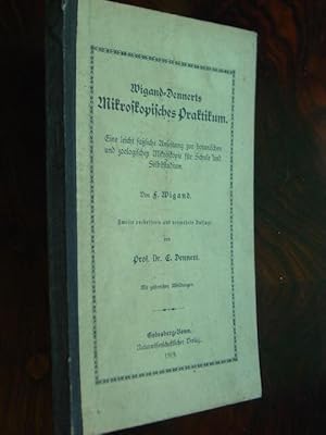 Seller image for Wigand-Dennerts Mikroskopisches Praktikum. Eine leicht fassliche Anleitung zur botanischen und zoologischen Mikroskopie fr Schule und Selbststudium. Mit 80 Figuren im Text. for sale by Antiquariat Tarter, Einzelunternehmen,