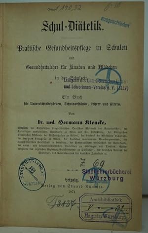 Schul-Diätetik. Praktische Gesundheitspflege in Schulen und gesundheitslehre für Knaben und Mädch...