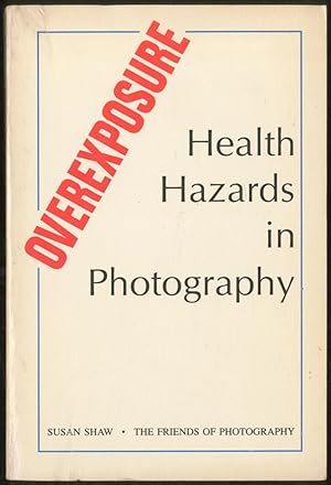 Seller image for Overexposure: Health Hazards in Photography for sale by Between the Covers-Rare Books, Inc. ABAA