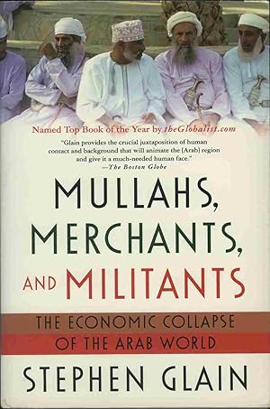 Mullahs, Merchants, and Militants: The Economic Collapse of the Arab World