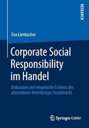 Seller image for Corporate Social Responsibility im Handel : Diskussion und empirische Evidenz des alternativen Betriebstyps Sozialmarkt for sale by AHA-BUCH GmbH