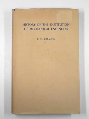 Image du vendeur pour A history of the Institution of Mechanical Engineers 1847-1947 mis en vente par Cotswold Internet Books