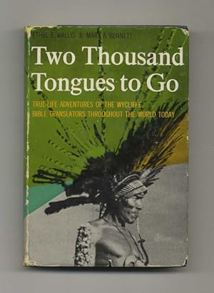 Two Thousand Tongues to Go: the Story of the Wycliffe Bible Translators - 1st Edition/1st Printing