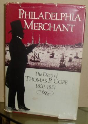 Seller image for Philadelphia Merchant: The Diary of Thomas P. Cope, 1800-1851 for sale by BJ's Book Barn