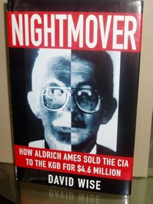 Nightmover: How Aldrich Ames Sold the CIA to the KGB for $4.6 Million