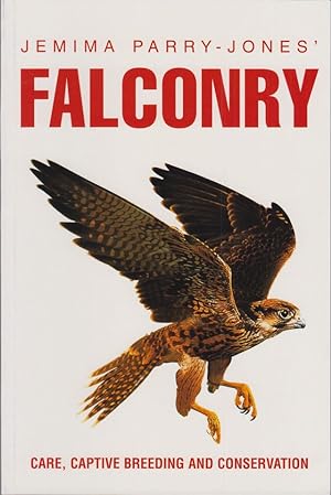 Seller image for JEMIMA PARRY-JONES' FALCONRY: CARE, CAPTIVE BREEDING & CONSERVATION. 2003 revised paperback edition. for sale by Coch-y-Bonddu Books Ltd