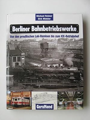 Seller image for Berliner Bahnbetriebswerke: von den preuischen Lok-Remisen bis zum ICE- Betriebshof for sale by Aucott & Thomas