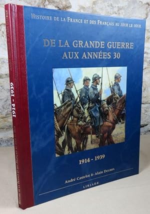 Immagine del venditore per Histoire de la France et des franais au jour le jour : De la grande guerre aux annes 30, 1914-1932. venduto da Latulu