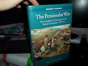 Peninsular War: The Complete Companion To The Iberian Campaigns 1807-14