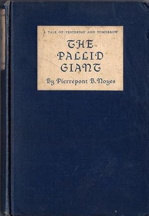 Image du vendeur pour THE PALLID GIANT: A TALE OF YESTERDAY AND TOMORROW mis en vente par Granny Artemis Antiquarian Books