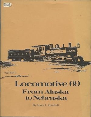 Locomotive 69 from Alaska to Nebraska