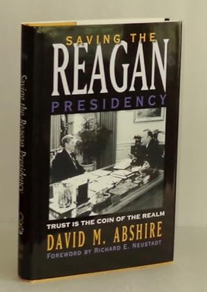 Imagen del vendedor de Saving The Reagan Presidency: Trust Is The Coin Of The Realm a la venta por Whiting Books