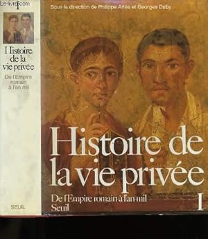 Bild des Verkufers fr HISTOIRE DE LA VIE PRIVEE. TOME 1 : DE L'EMPIRE ROMAIN A L'AN MIL. zum Verkauf von Le-Livre