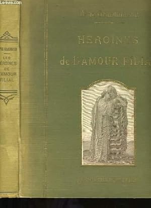 Seller image for LES HEROINES DE L'AMOUR FILIAL. for sale by Le-Livre