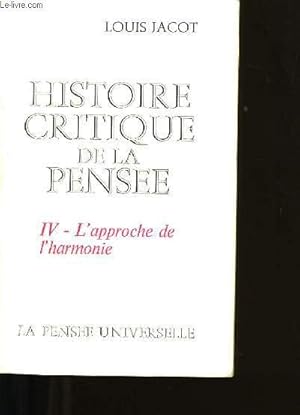 Bild des Verkufers fr HISTOIRE CRITIQUE DE LA PENSEE. IV-L'APPROCHE DE L'HARMONIE. zum Verkauf von Le-Livre