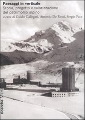 Image du vendeur pour Paesaggi in verticale. Storia, progetto e valorizzazione del patrimonio alpino. mis en vente par FIRENZELIBRI SRL