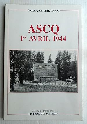 Image du vendeur pour Ascq : 1er Avril 1944. La Longue Marche Du Souvenir mis en vente par Librairie Thot