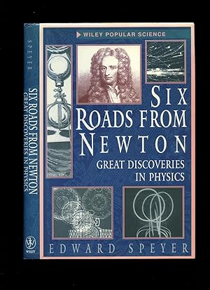 Bild des Verkufers fr Six Roads From Newton; Great Discoveries in Physics zum Verkauf von Little Stour Books PBFA Member