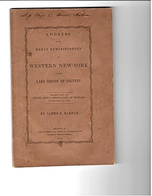 ADDRESS ON THE EARLY REMINISCENCES OF WESTERN NEW YORK AND THE LAKE REGIONS OF COUNTY.