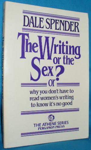 Seller image for The Writing or the Sex? Or Why You Don't Have to Read Women's Writing to Know It's No Good for sale by Alhambra Books