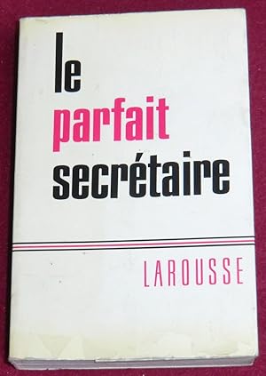 Bild des Verkufers fr LE PARFAIT SECRETAIRE - Correspondance usuelle, commerciale et d'affaires zum Verkauf von LE BOUQUINISTE