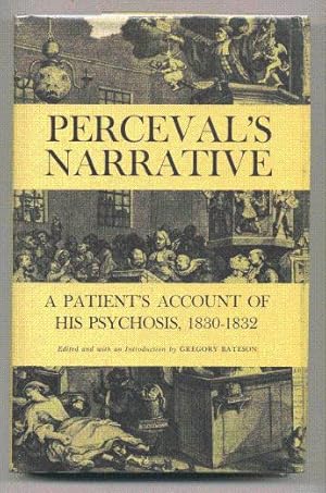 Perceval's Narrative A Patient's Account of His Psychosis 1830-1832. `
