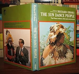 Bild des Verkufers fr THE SUN DANCE PEOPLE The Plains Indians, Their Past and Present zum Verkauf von Rare Book Cellar