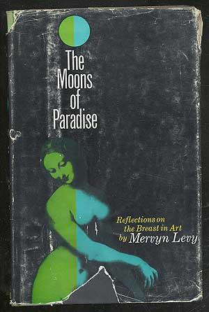 The Moons of Paradise: Some reflections on the appearance of the female breast in art.