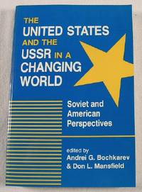 The United States and the USSR in a Changing World: Soviet and American Perspectives