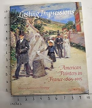 Bild des Verkufers fr Lasting Impressions: American Painters in France, 1865-1915 zum Verkauf von Mullen Books, ABAA