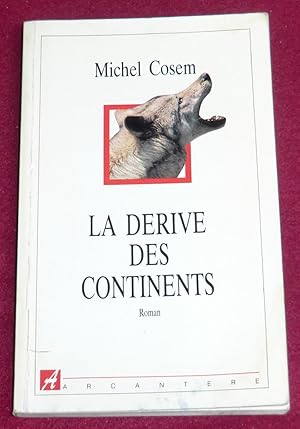 Image du vendeur pour LA DERIVE DES CONTINENTS - Roman mis en vente par LE BOUQUINISTE