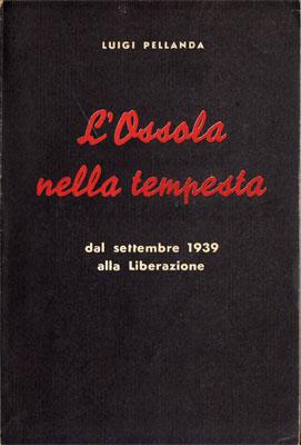 L'Ossola nella tempesta (dal settembre 1939 alla Liberazione)