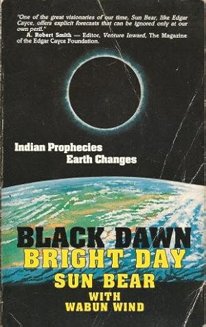 Seller image for BLACK DAWN BRIGHT DAY: Indian PropheciesEarth Changes for sale by Grandmahawk's Eyrie