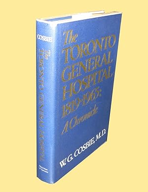 The Toronto General Hospital, 1891-1965; A Chronicle