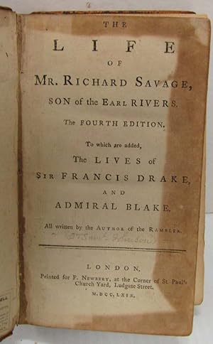 The Life of Mr Richard Savage, Son of the Earl Rivers, the Fourth Edition, To Which are Added, the ...