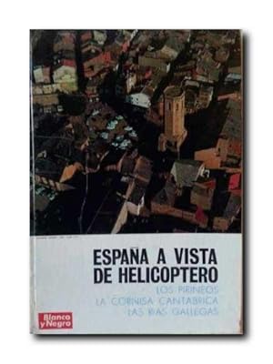 ESPAÑA A VISTA DE HELICOPTERO. 2. Los Pirineos, La Cornisa Cantabrica, Las Rias Gallegas.