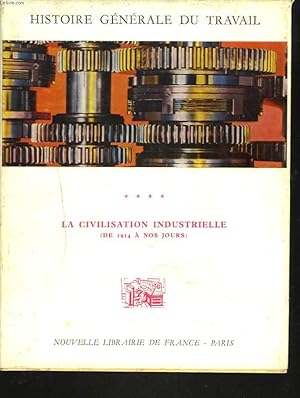 Image du vendeur pour HISTOIRE GENERALE DU TRAVAIL. TOME IV. LA CIVILISATION INDUSTRIELLE. (DE 1914 A NOS JOURS). mis en vente par Le-Livre