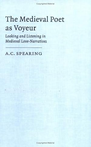 The Medieval Poet as Voyeur: Looking and Listening in Medieval Love-Narratives