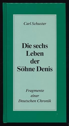 Bild des Verkufers fr Die sechs Leben der Shne Denis : Fragmenet einer deutschen Chronik. zum Verkauf von Antiquariat Peda