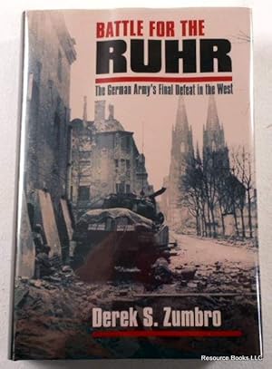 Imagen del vendedor de Battle for the Ruhr: The German Army's Final Defeat in the West a la venta por Resource Books, LLC