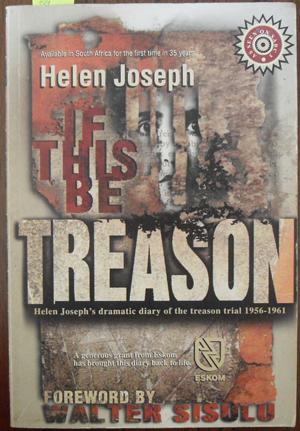If This Be Treason: Helen Joseph's Dramatic Diary of the Treason Trial 1956-1961