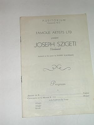 Seller image for Famous Artists Ltd. Present Joseph Szigeti, Violinist Assisted at the Piano By Harry Kaufman (Autographed program) for sale by J. W. Mah